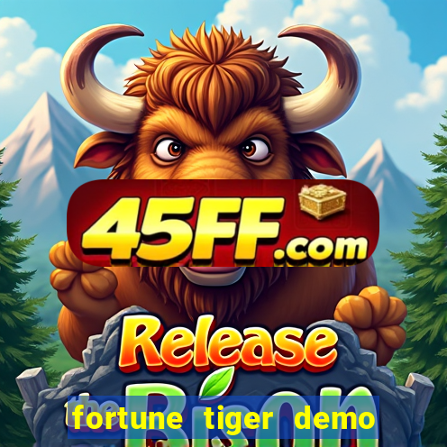 fortune tiger demo dinheiro infinito